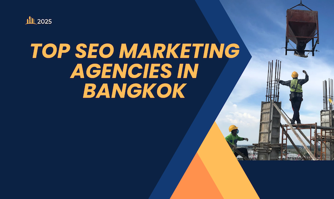 บริษัท SEO การตลาดดิจิทัลชั้นนำในกรุงเทพฯ ปี 2025